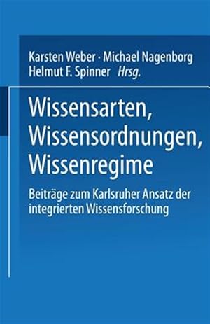 Seller image for Wissensarten, Wissensordnungen, Wissensregime : Beitrge Zum Karlsruher Ansatz Der Integrierten Wissensforschung -Language: german for sale by GreatBookPrices