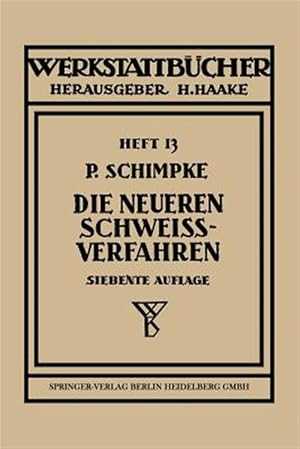 Seller image for Die Neueren Schwei�verfahren : Mit Besonderer Ber�cksichtigung Der Gasschwei�technik -Language: german for sale by GreatBookPrices