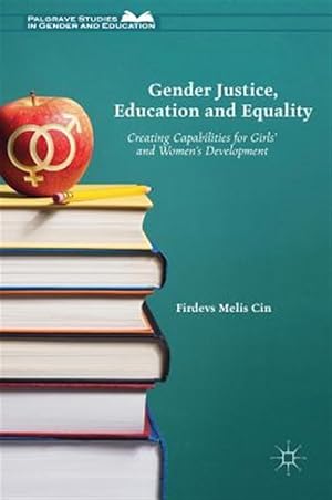 Imagen del vendedor de Gender Justice, Education and Equality : Creating Capabilities for Girls' and Women's Development a la venta por GreatBookPrices