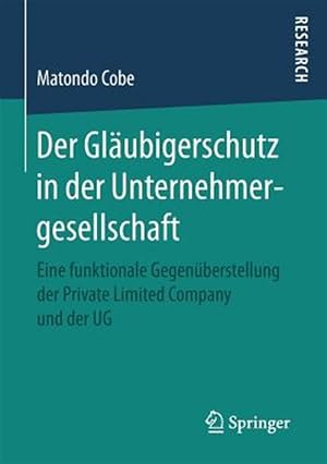 Seller image for Der Gl�ubigerschutz in Der Unternehmergesellschaft : Eine Funktionale Gegen�berstellung Der Private Limited Company Und Der Ug -Language: german for sale by GreatBookPrices