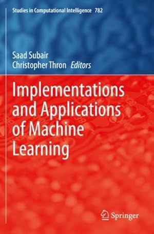 Imagen del vendedor de Implementations and Applications of Machine Learning a la venta por GreatBookPrices