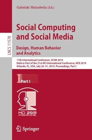 Image du vendeur pour Social Computing and Social Media - Design, Human Behavior and Analytics : 11th International Conference, Scsm 2019, Held As Part of the 21st Hci International Conference, Hcii 2019, Orlando, Fl, USA, July 26-31, 2019, Proceedings mis en vente par GreatBookPrices