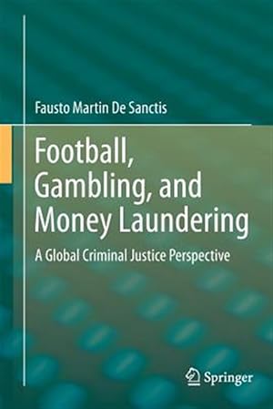 Imagen del vendedor de Football, Gambling, and Money Laundering : A Global Criminal Justice Perspective a la venta por GreatBookPrices
