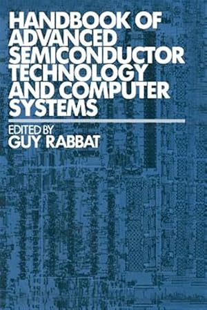 Immagine del venditore per Handbook of Advanced Semiconductor Technology and Computer Systems venduto da GreatBookPrices