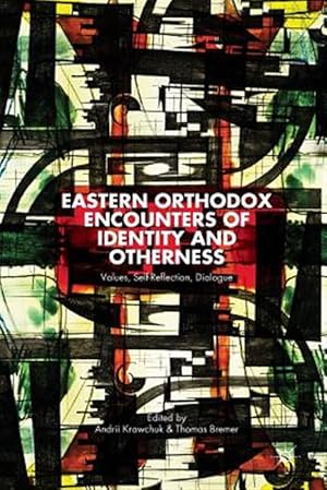 Immagine del venditore per Eastern Orthodox Encounters of Identity and Otherness : Values, Self-reflection, Dialogue venduto da GreatBookPrices