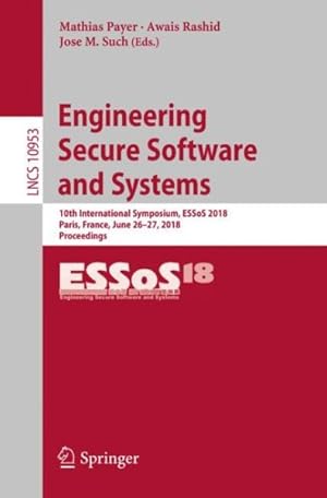 Bild des Verkufers fr Engineering Secure Software and Systems : 10th International Symposium, Essos 2018, Paris, France, June 26-27, 2018, Proceedings zum Verkauf von GreatBookPrices