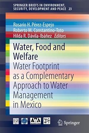 Seller image for Water, Food and Welfare : Water Footprint As a Complementary Approach to Water Management in Mexico for sale by GreatBookPrices