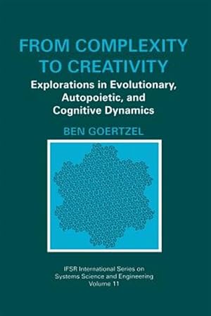 Bild des Verk�ufers f�r From Complexity to Creativity : Explorations in Evolutionary, Autopoietic, and Cognitive Dynamics zum Verkauf von GreatBookPrices