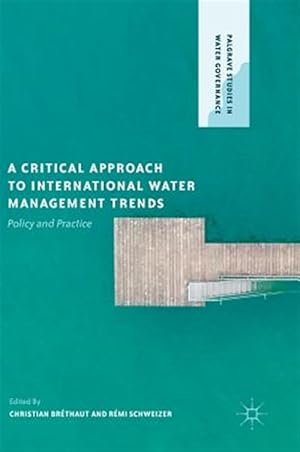 Immagine del venditore per Critical Approach to International Water Management Trends : Policy and Practice venduto da GreatBookPrices