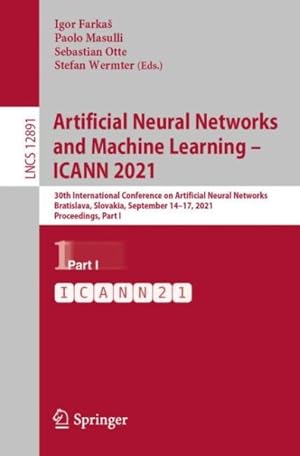 Bild des Verk�ufers f�r Artificial Neural Networks and Machine Learning - Icann 2021 : 30th International Conference on Artificial Neural Networks, Bratislava, Slovakia, September 14-17, 2021, Proceedings zum Verkauf von GreatBookPrices