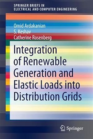 Bild des Verk�ufers f�r Integration of Renewable Generation and Elastic Loads into Distribution Grids zum Verkauf von GreatBookPrices