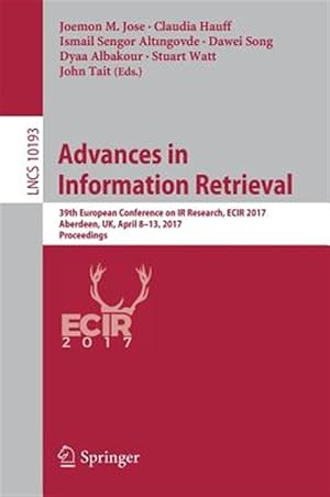 Immagine del venditore per Advances in Information Retrieval : 39th European Conference on IR Research, ECIR 2017, Aberdeen, UK, April 8-13, 2017, Proceedings venduto da GreatBookPrices
