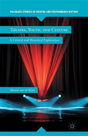 Immagine del venditore per Theatre, Youth, and Culture : A Critical and Historical Exploration venduto da GreatBookPrices