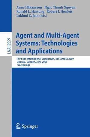 Imagen del vendedor de Agent and Multi-agent Systems: Technologies and Applications : Third Kes International Symposium, Kes-amsta 2009, Uppsala, Sweden, June 3-5, 2009, Proceedings a la venta por GreatBookPrices