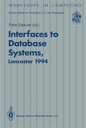 Immagine del venditore per Interfaces to Database Systems Ids94 : Proceedings of the Second International Workshop on Interfaces to Database Systems, Lancaster University, 13-15 July 1994 venduto da GreatBookPrices