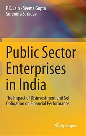 Immagine del venditore per Public Sector Enterprises in India : The Impact of Disinvestment and Self Obligation on Financial Performance venduto da GreatBookPrices