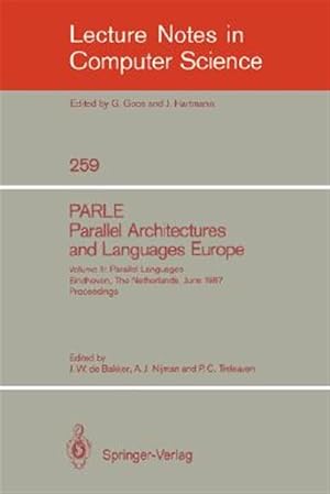 Immagine del venditore per Parle Parallel Architectures and Languages Europe : Vol. 2: Parallel Languages, Eindhoven, the Netherlands, June 15-19, 1987; Proceedings venduto da GreatBookPrices