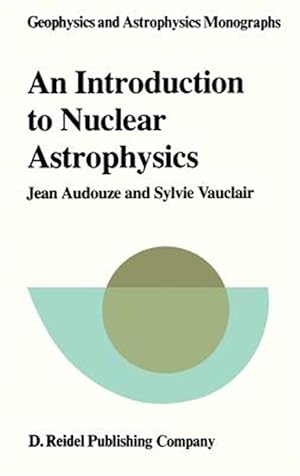 Seller image for Introduction to Nuclear Astrophysics : The Formation and the Evolution of Matter in the Universe for sale by GreatBookPrices