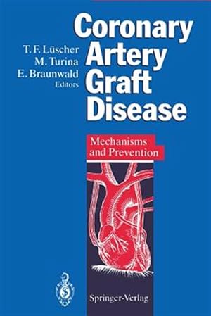 Bild des Verkufers fr Coronary Artery Graft Disease : Mechanisms and Prevention zum Verkauf von GreatBookPrices