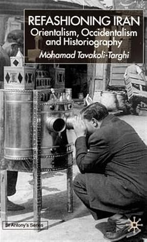 Seller image for Refashioning Iran : Orientalism, Occidentalism, and Historiography for sale by GreatBookPrices