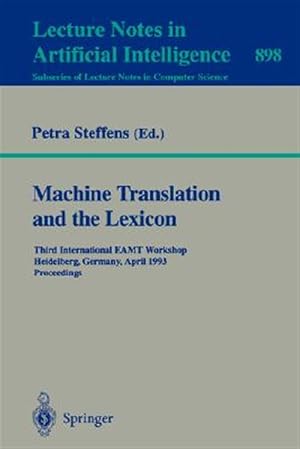 Bild des Verk�ufers f�r Machine Translation and the Lexicon : Third International Eamt Workshop Heidelberg, Germany, April 26-28, 1993 Proceedings zum Verkauf von GreatBookPrices