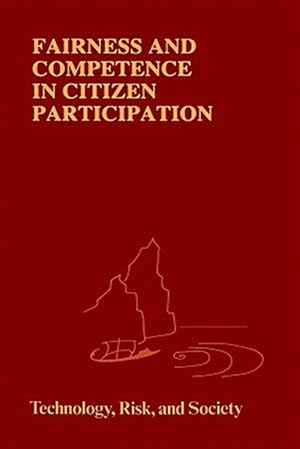 Imagen del vendedor de Fairness and Competence in Citizen Participation : Evaluating Models for Environmental Discourse a la venta por GreatBookPrices