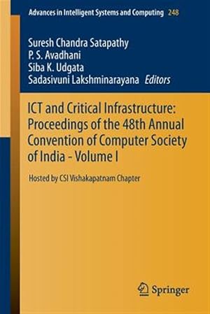 Immagine del venditore per Ict and Critical Infrastructure : Proceedings of the 48th Annual Convention of Computer Society of India venduto da GreatBookPrices