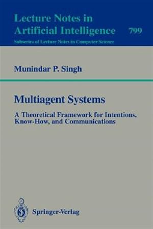 Seller image for Multiagent Systems : A Theoretical Framework for Intentions, Know-how, and Communications for sale by GreatBookPrices