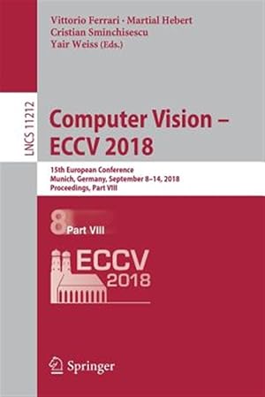 Immagine del venditore per Computer Vision - Eccv 2018 : 15th European Conference, Munich, Germany, September 8-14, 2018, Proceedings venduto da GreatBookPrices