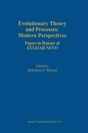 Seller image for Evolutionary Theory and Processes : Modern Perspectives: Papers in Honour of Eviatar Nevo for sale by GreatBookPrices