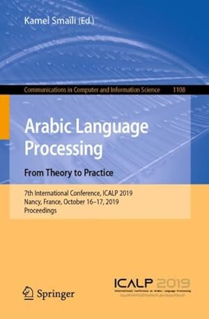 Imagen del vendedor de Arabic Language Processing : From Theory to Practice: 7th International Conference, Icalp 2019, Nancy, France, October 16-17, 2019, Proceedings a la venta por GreatBookPrices