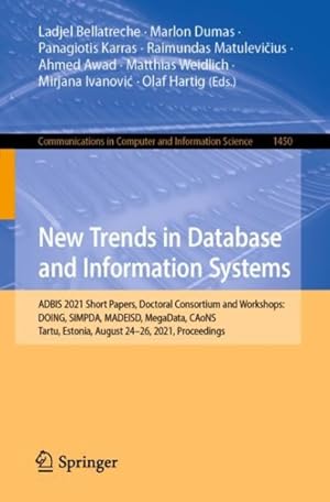 Seller image for New Trends in Database and Information Systems : Adbis 2021 Short Papers, Doctoral Consortium and Workshops: Doing, Simpda, Madeisd, Megadata, Caons, Tartu, Estonia, August 24-26, 2021, Proceedings for sale by GreatBookPrices