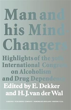 Immagine del venditore per Man and His Mind-changers : Highlights of the 30th International Congress on Alcoholism and Drug Dependence, Amsterdam, September 4-9, 1972 venduto da GreatBookPrices