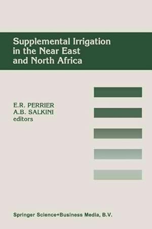 Immagine del venditore per Supplemental Irrigation in the Near East and North Africa : Proceedings of a Workshop on Regional Consultation on Supplemental Irrigation. Icarda and Fao, Rabat, Morocco, 7?9 December, 1987 venduto da GreatBookPrices