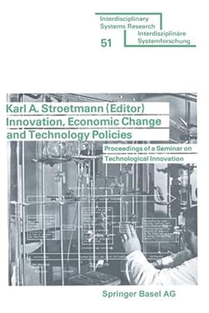 Immagine del venditore per Innovation, Economic Change and Technology Policies : Proceedings of a Seminar on Technological Innovation Held in Bonn, Federal Republic of Germany, April 5 to 9, 1976 venduto da GreatBookPrices