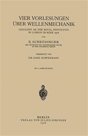 Seller image for Vier Vorlesungen �ber Wellenmechanik, Gehalten an Der Royal Institution in London Im M�rz 1928 -Language: german for sale by GreatBookPrices