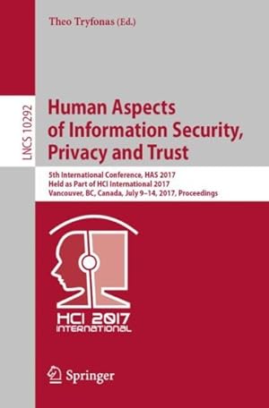 Immagine del venditore per Human Aspects of Information Security, Privacy and Trust : 5th International Conference, HAS 2017, Held As Part of HCI International 2017, Vancouver, BC, Canada, July 9-14, 2017, Proceedings venduto da GreatBookPrices