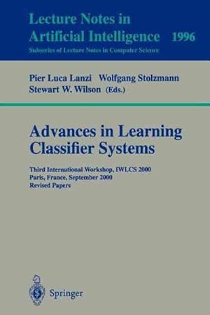 Seller image for Advances in Learning Classifier Systems : Third International Workshop, Iwlcs 2000, Paris, France, September 15-16, 2000 Revised Papers for sale by GreatBookPrices