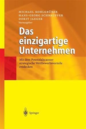 Seller image for Das Einzigartige Unternehmen : Mit Dem Potenzialscanner Strategische Wettbewerbsvorteile Entdecken -Language: german for sale by GreatBookPrices