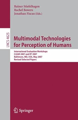 Seller image for Multimodal Technologies for Perception of Humans : International Evaluation Workshops CLEAR 2007 and RT 2007 Baltimorek, MD, USA, May 8-11, 2007 Revised Selected Papers for sale by GreatBookPrices