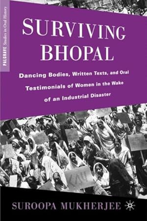 Bild des Verkufers fr Surviving Bhopal : Dancing Bodies, Written Texts, and Oral Testimonials of Women in the Wake of an Industrial Disaster zum Verkauf von GreatBookPrices