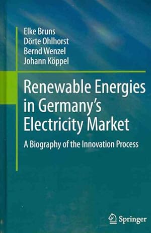 Seller image for Renewable Energies in Germany?s Electricity Market : A Biography of the Innovation Process for sale by GreatBookPrices