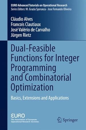 Immagine del venditore per Dual-feasible Functions for Integer Programming and Combinatorial Optimization : Basics, Extensions and Applications venduto da GreatBookPrices