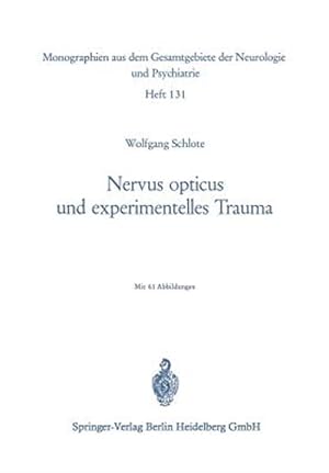 Seller image for Nervus Opticus Und Experimentelles Trauma : Beitrag Zur Cytologie Und Cytopathologie Eines Zentralnerv�sen Markfasersystems -Language: german for sale by GreatBookPrices