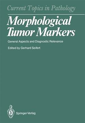 Bild des Verk�ufers f�r Morphological Tumor Markers : General Aspects and Diagnostic Relevance zum Verkauf von GreatBookPrices