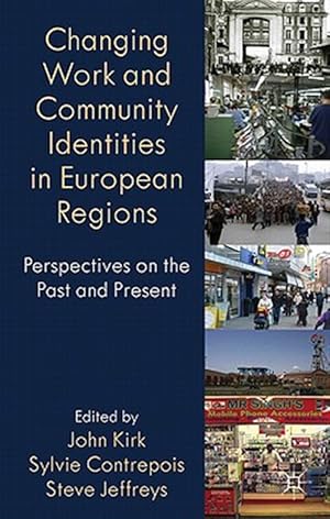 Seller image for Changing Work and Community Identities in European Regions : Perspectives on the Past and Present for sale by GreatBookPrices
