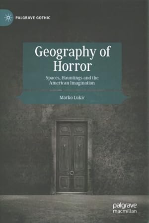 Imagen del vendedor de Geography Of Horror: Spaces, Hauntings And The American Imagination a la venta por GreatBookPrices
