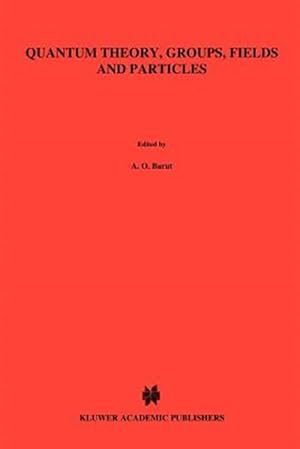 Imagen del vendedor de Quantum Theory, Groups, Fields and Particles a la venta por GreatBookPrices