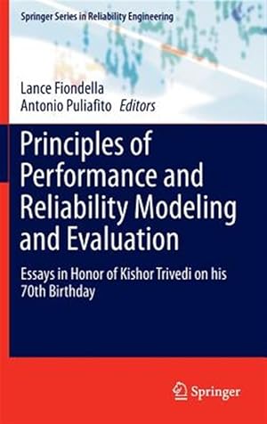 Seller image for Principles of Performance and Reliability Modeling and Evaluation : Essays in Honor of Kishor Trivedi on His 70th Birthday for sale by GreatBookPrices