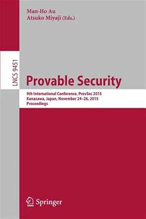 Immagine del venditore per Provable Security : 9th International Conference, Provsec 2015, Kanazawa, Japan, November 24-26, 2015, Proceedings venduto da GreatBookPrices